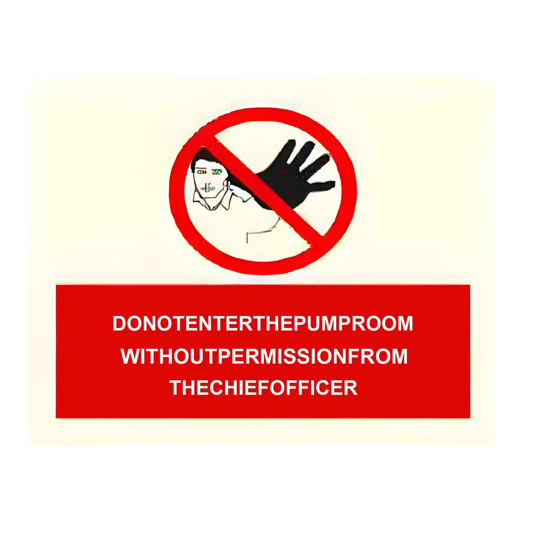 C06 — Do not enter the pumproom without permission from the chief officer | Combination Sign | Seasonlite