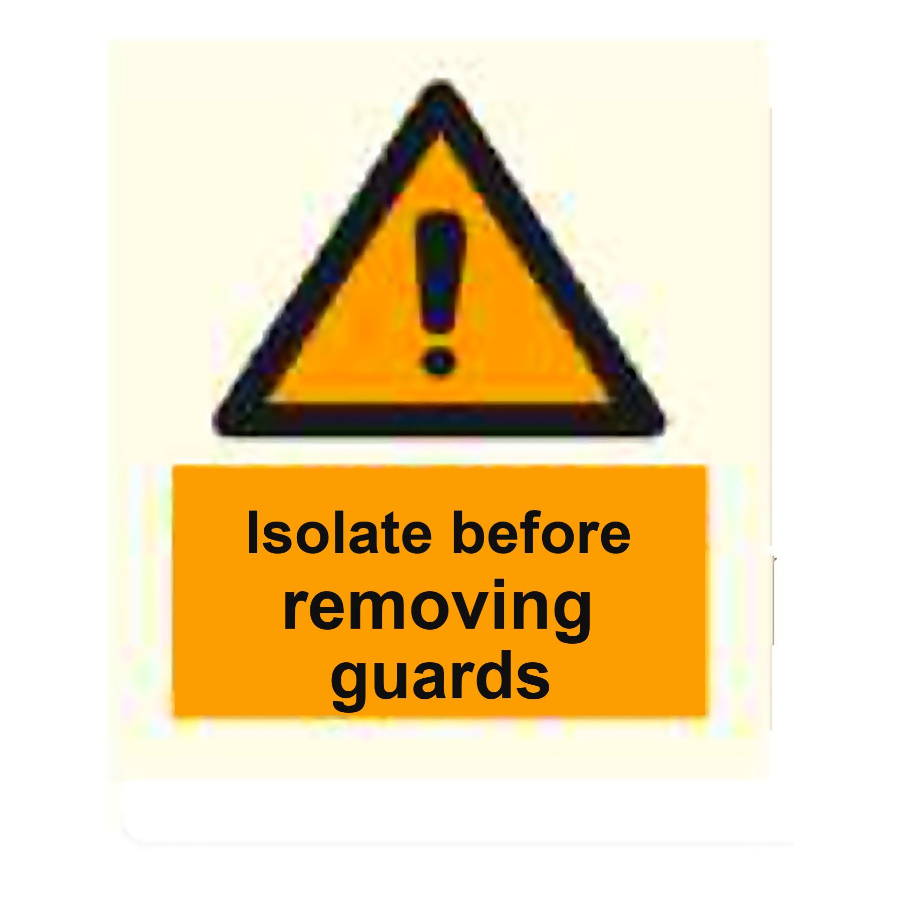 W34 — Isolate before removing guards | Warning Sign | Seasonlite